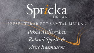 Samtal mellan Pekka Mellergård, Roland Spjuth och Arne Rasmusson (Spricka förlag)